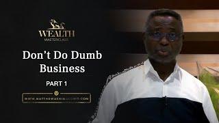 Don't Do Dumb Business (Part 1)