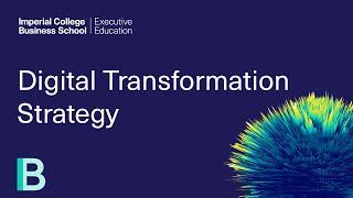 Digital Transformation Strategy | Programme Director Overview | Imperial College Executive Education