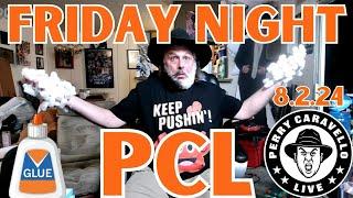 Friday Night PCL!! 8.2.24 Perry Caravello Live (PCL)