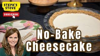 No-Bake Cheesecake Recipe: No Eggs or Oven Required- Steph’s Stove