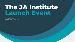 The JA Institute Launch