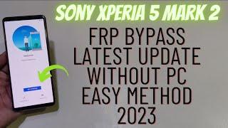 Sony Xperia 5 Mark 2 Frp Bypass without Pc 2023 Final Update