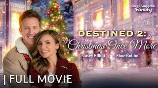 Destined 2: Christmas Once More | Full Christmas Movie | Starring Shae Robins & Casey Elliott