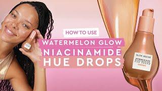 How to Use the Watermelon Glow Niacinamide Hue Drops | Glow Recipe