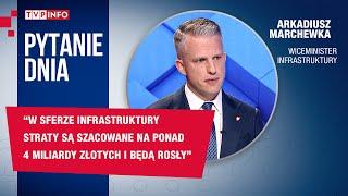 A. Marchewka: w sferze infrastruktury straty są szacowane na ponad 4 miliardy złotych | PYTANIE DNIA