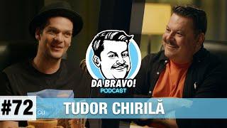 DA BRAVO! Podcast #72 cu Tudor Chirilă