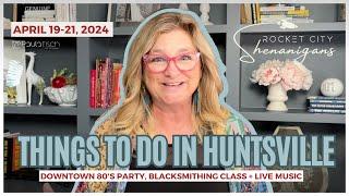 Things to do in Huntsville, AL Spring 2024 | Rocket City Shenanigans