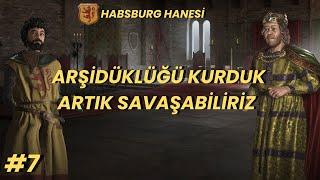 Arşidüklüğü Kurduk Artık Savaşabiliriz l Entrika Sanatı Habsburgların Yolu Serisi #7