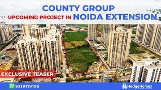 Upcoming project by County Group in Sector 1, Noida Extension | Luxury homes in Greater Noida West