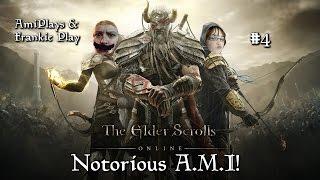 The Elder Scrolls Online & Friends #4 - Notorious A.M.I!