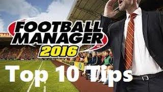 Football Manager 2016: Top 10 Tips