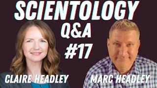 Scientology Q&A #17 - w/ Claire & Marc Headley - Scientology Boss Baby David Miscavige Shoops