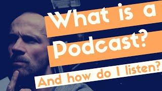 What is a Podcast? A Simple Explanation of Podcasting