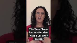 The Twin Flame Journey for Men: Have I Lost Her Forever? #divinemasculinetwinflame #twinflames