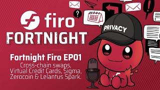 Fortnight Firo EP01: Cross-chain swaps, Virtual Credit Cards, Sigma, Zerocoin & Lelantus Spark