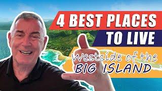 4 BEST Places to LIVE   Westside of the BIG ISLAND