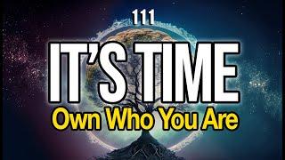 You See it Because Your LIFE is SHIFTING - Are You Ready to Own Who You Came Here To Be 111