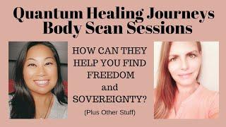 Quantum Healing Journeys - Body Scan Sessions - How They Help You Find Freedom & Sovereignty