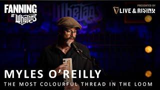 Myles O'Reilly - The Most Colourful Thread In The Loom | Live on Fanning At Whelans