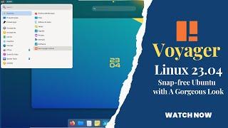 Voyager Linux 23.04 : Snap-free Ubuntu with A Gorgeous Look