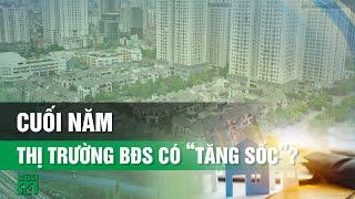 Thị trường bất động sản cuối năm 2024: kỳ vọng bứt phá| VTC14