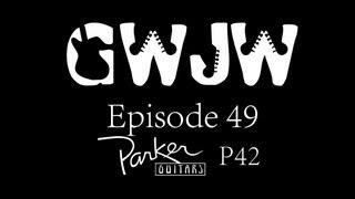 Guitars With Jon Way Episode 49 Parker P42