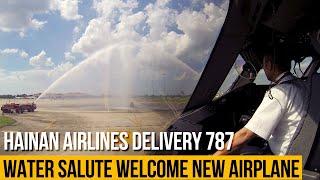 Water salute welcome HNA Group delivered 500th aircraft| China pilots eye（ATC Subtitle）