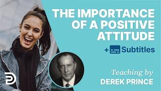 The Importance Of A Positive Attitude | Derek Prince Bible Study