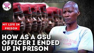 How as a GSU Officer I ended up in prison - My Life In Prison