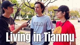 What's It Like Living in Tianmu? Street Interviews in Taipei’s Suburban Bubble