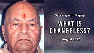 PAPAJI - What is Changeless? - 8 Aug 92