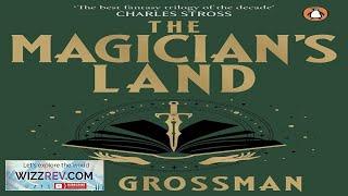 The Magicians: Book 3: The Magician's Land (Signed Edition) Review