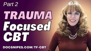 Discover Trauma-Focused Cognitive Behavioral Therapy (CBT): Part 2