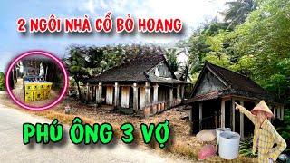 Bí ẩn 2 ngôi nhà cổ bỏ hoang của Phú Ông 3 vợ