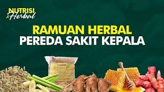 Mudah! Racik Ramuan Herbal Untuk Pereda Sakit Kepala | Nutrisi & Herbal #3