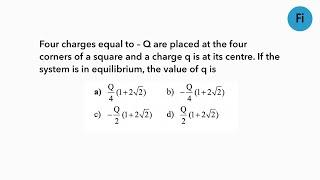 Four charges equal to – Q are placed at the four corners of a square