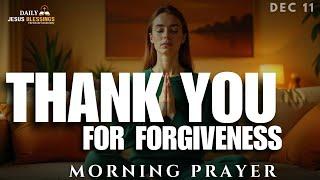 Lord, Thank You For Forgiveness Of Our Sin | Blessed Morning Prayer