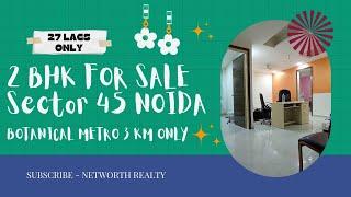 FOR SALE | 2 BHK FLAT | 30 LACS | NEAR BOTANICAL METRO | SECTOR 45 NOIDA | @networthrealty3617