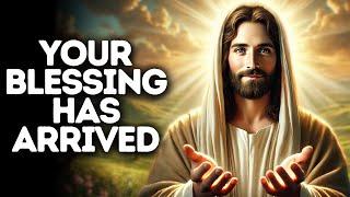 Your Blessing Has Arrived | God Says | God Message Today | Gods Message Now | God Message | God Say