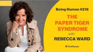 Being Human with Richard Atherton - Rebecca A. Ward  on The Paper Tiger Syndrome