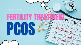 PCOS Video #7: Fertility Treatment Options and Suggestions