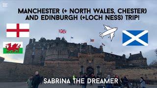 Manchester and Edinburgh vlog (+North Wales, Chester, the Scottish Highlands and Loch Ness)-Feb 2025