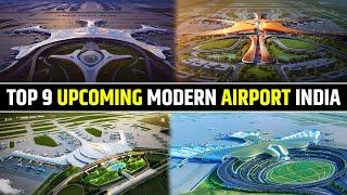 Top 9 Upcoming World Class Airport INDIA | Upcoming Modern Airport In INDIA