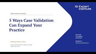 Expert Institute Webinar - 5 Ways Expert Case Validation Can Expand Your Practice