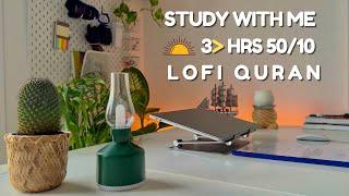 3-Hour Study With Me | Quran For Study | Study with me quran | pomodoro 50/10 | Lofi Quran