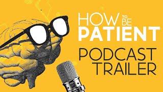 How To Be Patient Trailer