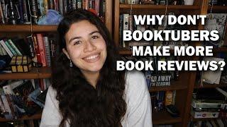 DISCUSSION: Why Don't Booktubers Make More Book Reviews?