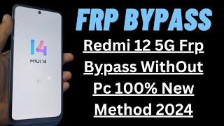 Redmi 12 5G Frp Bypass WithOut Pc 100% New Method 2024 / MiUi 14. Android 13 & 14