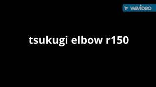 r150 tsukugi elbow