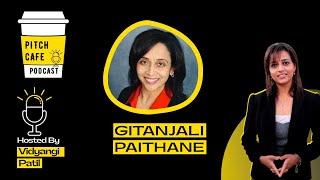 Rethinking Careers & Skill Development For High Schoolers | Gitanjali Paithane | Pitch Cafe Podcast